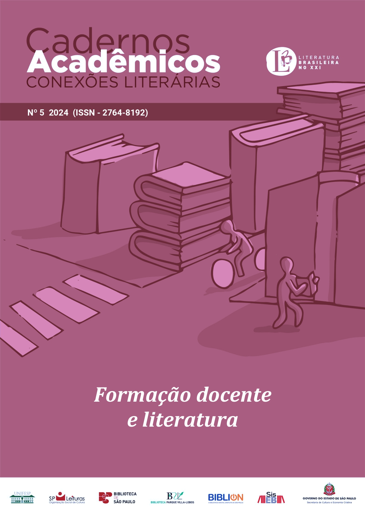 Capa da Revista Cadernos Acadêmicos: conexões literárias, com o título escrito acima, à esquerda, à direita o logo do projeto literatura brasileira no XXI, logo abaixo do título o número da revista (5) seguido do número do ISSN - 276408192. Abaixo,  desenhos de livros simulando uma cidade de livros, estes no lugar das contstruções, com desenhos de pessoas circulando pela rua, com faixas de pedestre. Abaixo, o título do volume: Formação docente e literatura. Abaixo um baner com os logotipos das instituições envolvidas no projeto.